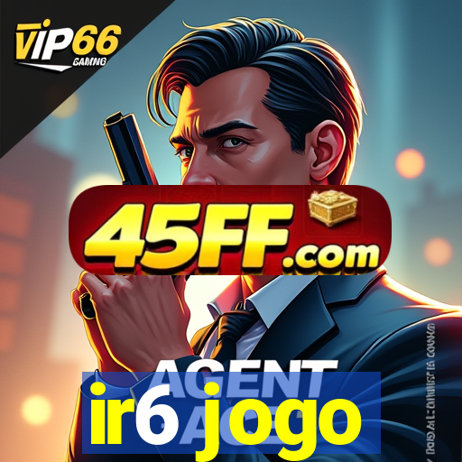 ir6 jogo